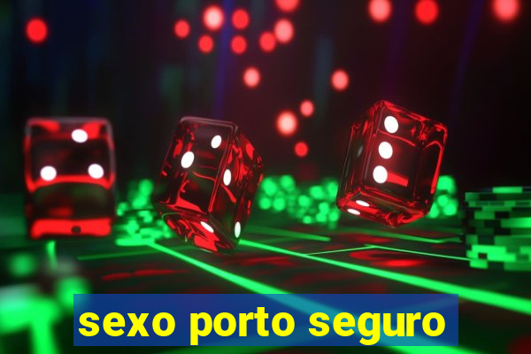 sexo porto seguro